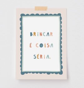 Pôster Decorativo Brincar é coisa Séria