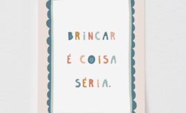 Pôster Decorativo Brincar é coisa Séria